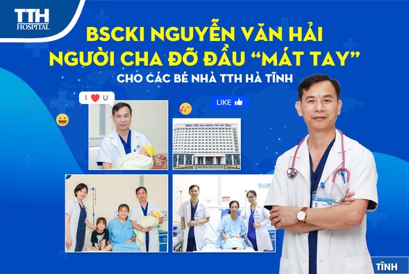 BSCKI NGUYỄN VĂN HẢI - NGƯỜI CHA ĐỠ ĐẦU “MÁT TAY” CHO CÁC BÉ NHÀ TTH HÀ TĨNH