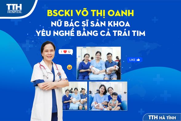 BSCKI VÕ THỊ OANH - NỮ BÁC SĨ SẢN KHOA YÊU NGHỀ BẰNG CẢ TRÁI TIM