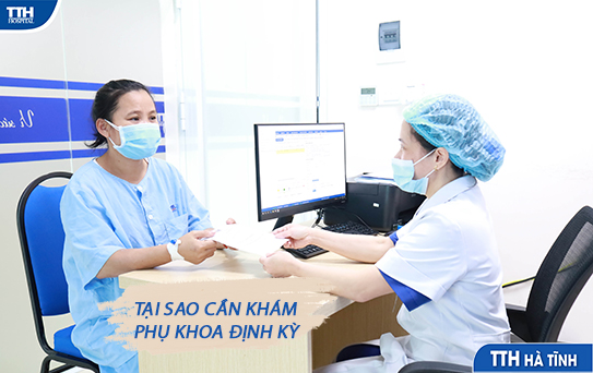 TẠI SAO PHỤ NỮ PHẢI KHÁM PHỤ KHOA ĐỊNH KỲ