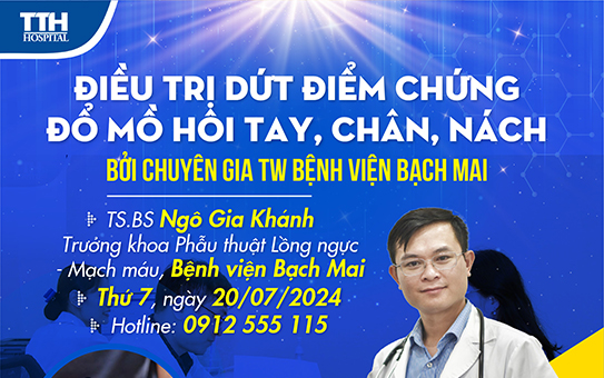 KHÁM VÀ PHẪU THUẬT ĐIỀU TRỊ DỨT ĐIỂM CHỨNG ĐỔ MỒ HÔI TAY, CHÂN, NÁCH BỞI CHUYÊN GIA TW BỆNH VIỆN BẠCH MAI