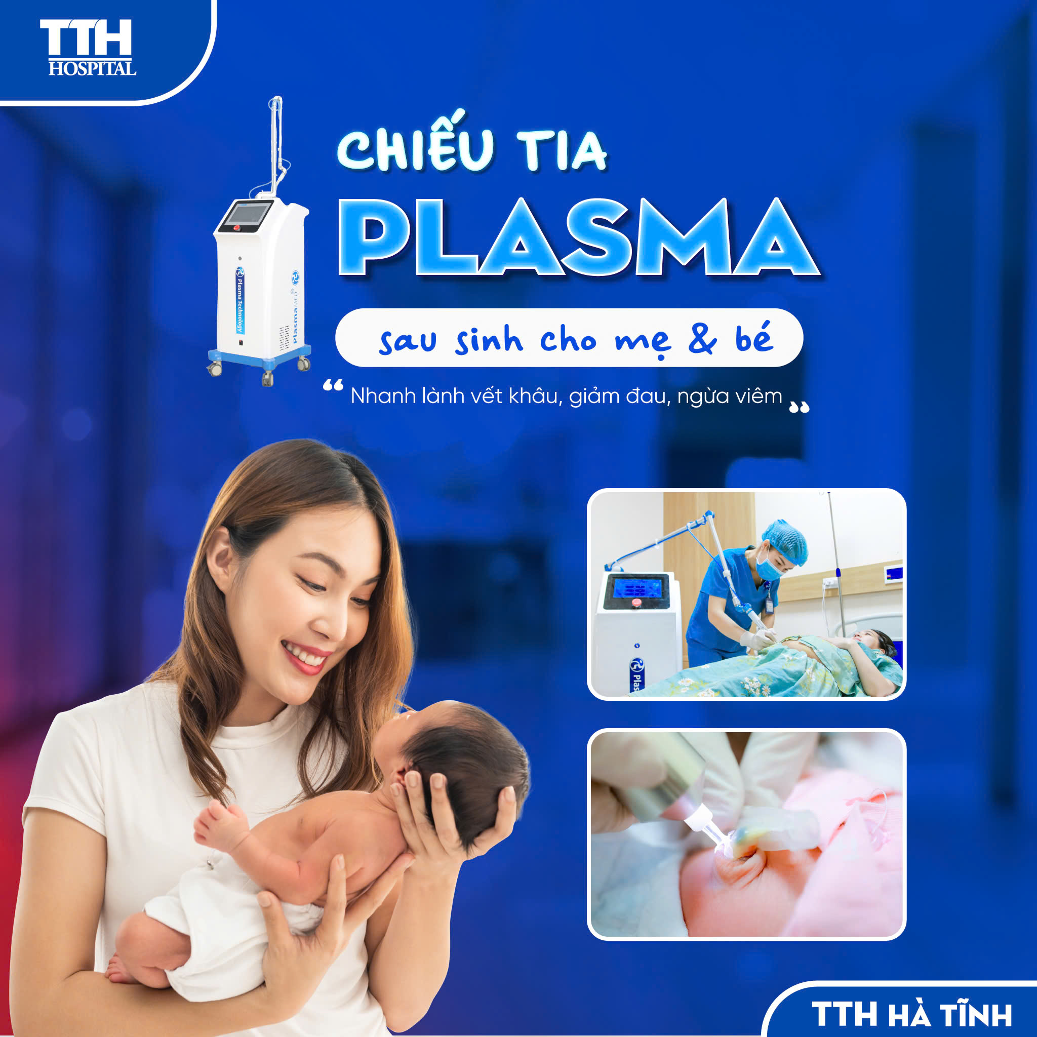 CHIẾU TIA PLASMA LẠNH SAU SINH CHO MẸ VÀ BÉ - LÀNH NHANH VẾT KHÂU, NHẸ NHÀNG CƠN ĐAU, NGĂN NGỪA VIÊM NHIỄM
