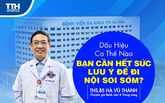 DẤU HIỆU CƠ THỂ NÀO BẠN CẦN HẾT SỨC LƯU Ý ĐỂ ĐI NỘI SOI SỚM?
