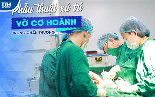 PHẪU THUẬT XỬ TRÍ VỠ CƠ HOÀNHTRONG CHẤN THƯƠNG