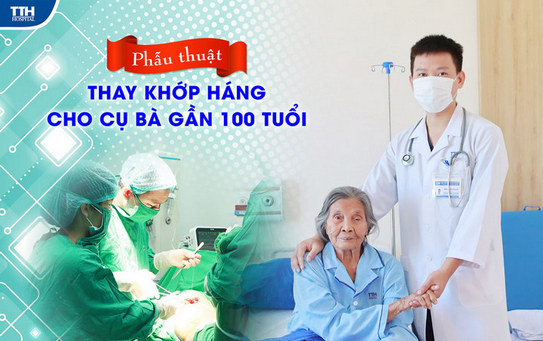 Thay khớp háng cho cụ bà gần 100 tuổi
